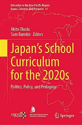 Japan's School Curriculum For The 2020S: Politics, Policy, And Pedagogy-..