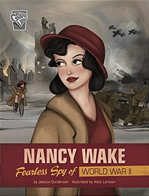 Nancy Wake: Fearless Spy Of World War II-..