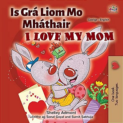 I Love My Mom (Irish English Bilingual Children's Book)-..