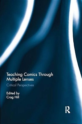 Teaching Comics Through Multiple Lenses: Critical Perspectives-..