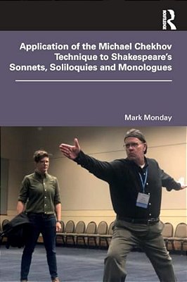 Application Of The Michael Chekhov Technique To Shakespeare's Sonnets, Soliloquies And Monologues-..