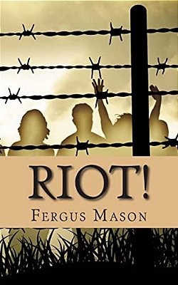 Riot!: The Incredibly True Story Of How 1,000 Prisoners Took Over Attica Prison-..