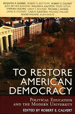 To Restore American Democracy: Political Education And The Modern University-..