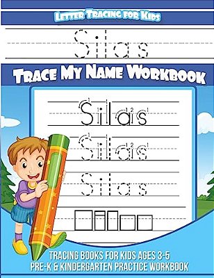 Silas Letter Tracing For Kids Trace My Name Workbook: Tracing Books For Kids Ages 3 - 5 Pre-k & Kindergarten Practice Workbook-..