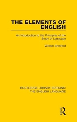 The Elements Of English: An Introduction To The Principles Of The Study Of Language-..