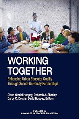 Working Together: Enhancing Urban Educator Quality Through School-University Partnerships-..
