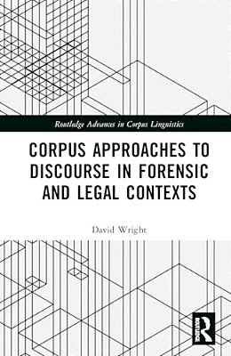Corpus Approaches To Discourse In Forensic And Legal Contexts-..