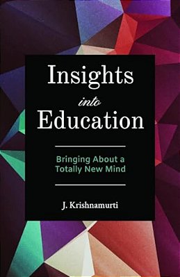 Insights Into Education: Bringing About A Totally New Mind-..
