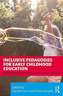 Inclusive Pedagogies For Early Childhood Education: Respecting And Responding To Differences In Learning-..