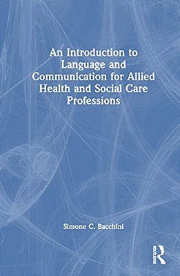 An Introduction To Language And Communication For Allied Health And Social Care Professions-..