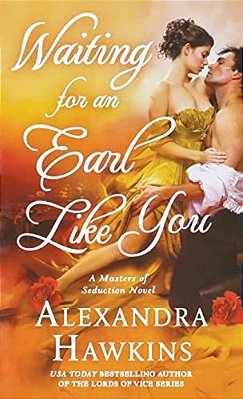Waiting For An Earl Like You: A Masters Of Seduction Novel-..