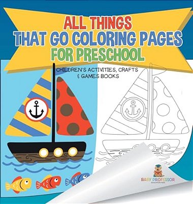 All Things That Go Coloring Pages For Preschool Children's Activities, Crafts & Games Books-..