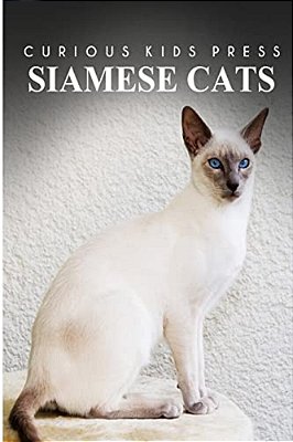 Siamese Cats - Curious Kids Press: Kids Book About Animals And Wildlife, Children's Books 4-6-..