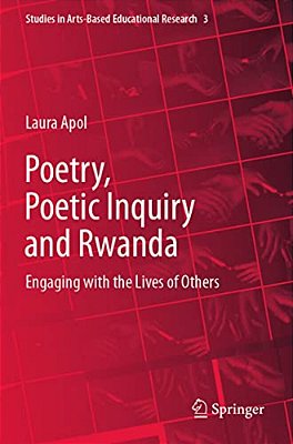 Poetry, Poetic Inquiry And Rwanda: Engaging With The Lives Of Others-..