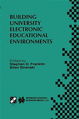 Building University Electronic Educational Environments: Ifip TC3 WG3.2/3.6 International Working Conference On Building University Electronic Educati-..
