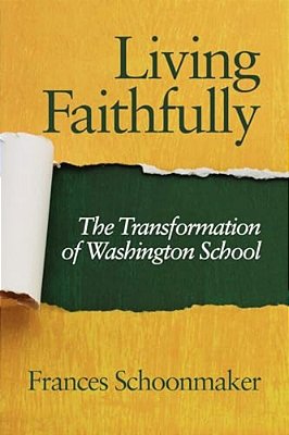 Living Faithfully: The Transformation Of Washington School-..
