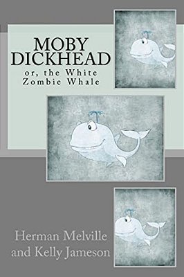 Moby Dickhead: Or, The White Zombie Whale: He's A Really Big Dickhead-..
