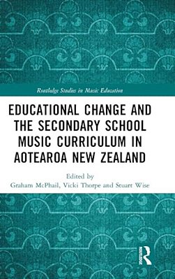 Educational Change And The Secondary School Music Curriculum In Aotearoa New Zealand-..