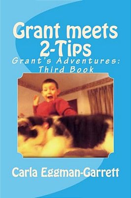 Grant Meets 2-Tips: Grant's Adventures: Third Book-..