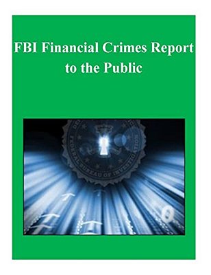 Fbi Financial Crimes Report To The Public-..