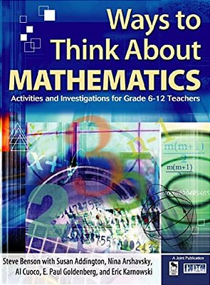 Ways To Think About Mathematics: Activities And Investigations For Grade 6-12 Teachers-..