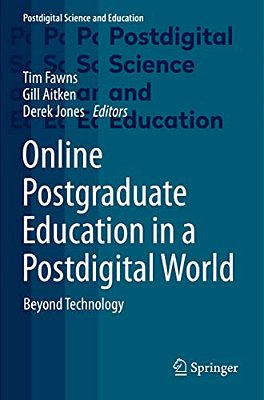 Online Postgraduate Education In A Postdigital World: Beyond Technology-..