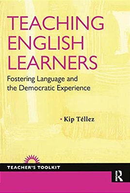 Teaching English Learners: Fostering Language And The Democratic Experience-..