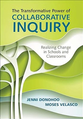 The Transformative Power Of Collaborative Inquiry: Realizing Change In Schools And Classrooms-..