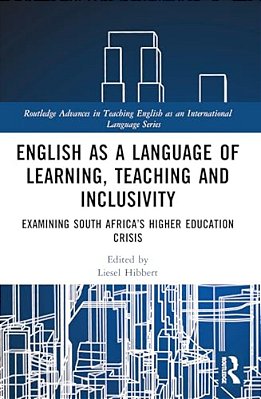 English As A Language Of Learning, Teaching And Inclusivity: Examining South Africa's Higher Education Crisis-..