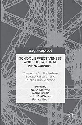 School Effectiveness And Educational Management: Towards A South-Eastern Europe Research And Public Policy Agenda-..
