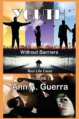 Youth: Without Barriers: Volume I: Real Life Cases-..