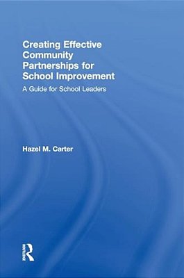 Creating Effective Community Partnerships For School Improvement: A Guide For School Leaders-..