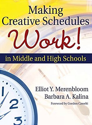 Making Creative Schedules Work In Middle And High Schools-..