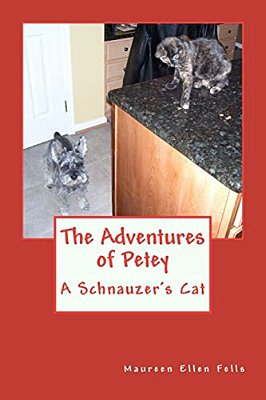 The Adventures Of Petey: A Schnauzer's Cat-..