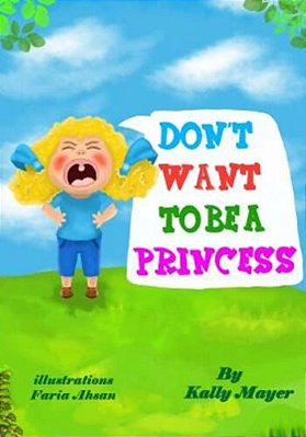 Don't Want To Be A Princess!: Funny Rhyming Picture Book For Beginner Readers-..