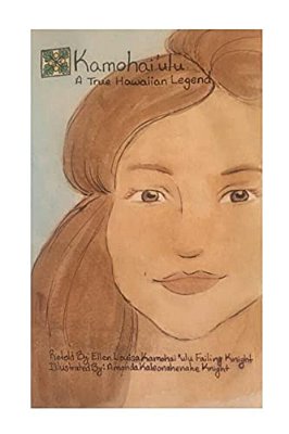 Kamohai'Ulu: A True Hawaiian Legend-..