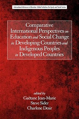 Comparative International Perspectives On Education And Social Change In Developing Countries And Indigenous Peoples In Developed Countries-..