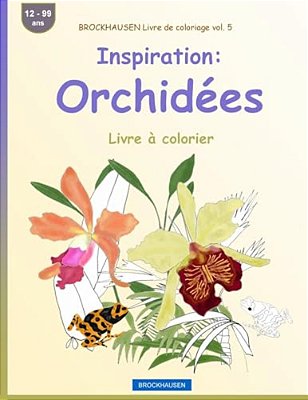 Brockhausen Livre De Coloriage Vol. 5 - Inspiration: Orchidées: Livre À Colorier-..