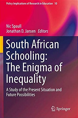 South African Schooling: The Enigma Of Inequality: A Study Of The Present Situation And Future Possibilities-..