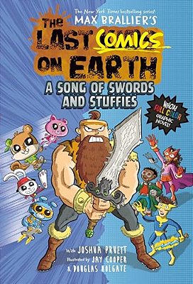 The Last Comics On Earth: A Song Of Swords And Stuffies: From The Creators Of The Last Kids On Earth-..