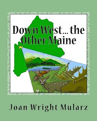 Down West... The Other Maine: (An Alliterative Alphabet)-..