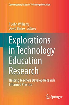 Explorations In Technology Education Research: Helping Teachers Develop Research Informed Practice-..
