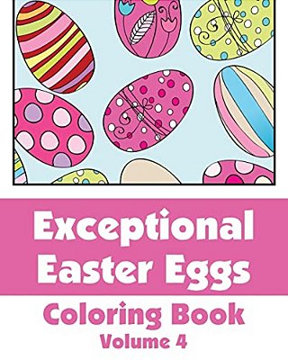 Exceptional Easter Eggs Coloring Book (Volume 4)-..