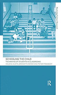 Schooling The Child: The Making Of Students In Classrooms-..