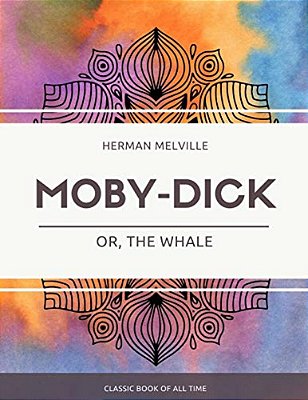 Moby Dick; Or, The Whale-..