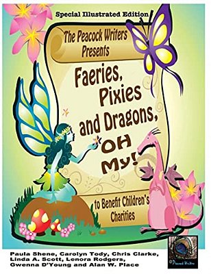 Faeries, Pixies And Dragons, Oh My! Special Illustrated Edition: To Benefit Children's Charities-..