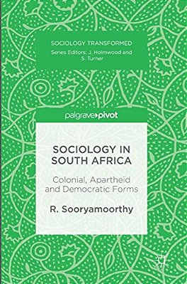 Sociology In South Africa: Colonial, Apartheid And Democratic Forms-..