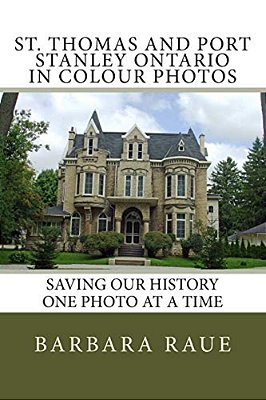 St. Thomas And Port Stanley Ontario In Colour Photos: Saving Our History One Photo At A Time-..