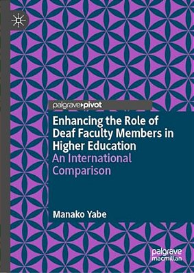 Enhancing The Role Of Deaf Faculty Members In Higher Education: An International Comparison-..