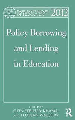 World Yearbook Of Education 2012: Policy Borrowing And Lending In Education-..